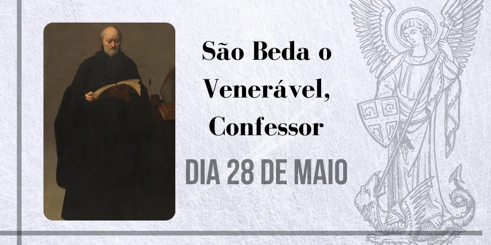No momento, você está visualizando 28/05 – São Beda o Venerável, Confessor