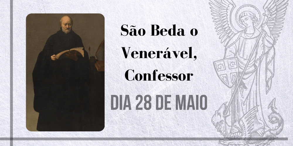 No momento, você está visualizando 28/05 – São Beda o Venerável, Confessor