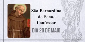 20/05 – São Bernardino de Sena, Confessor