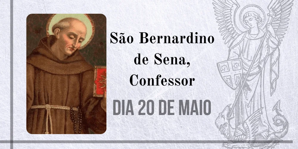 No momento, você está visualizando 20/05 – São Bernardino de Sena, Confessor