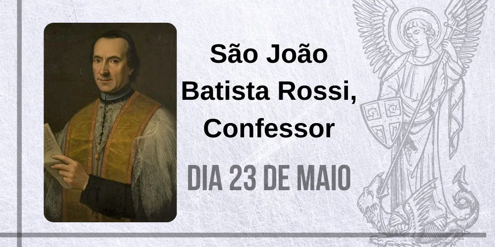 No momento, você está visualizando 23/05 – São João Batista Rossi, Confessor
