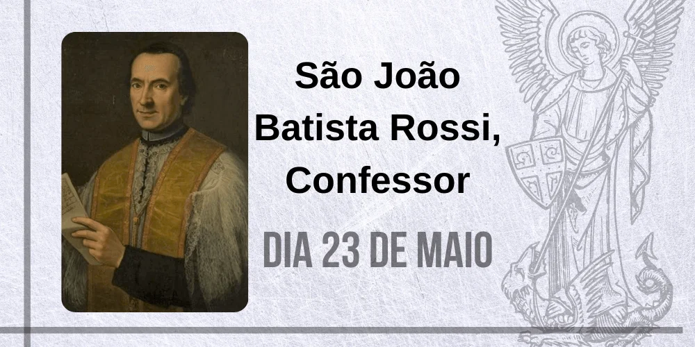No momento, você está visualizando 23/05 – São João Batista Rossi, Confessor
