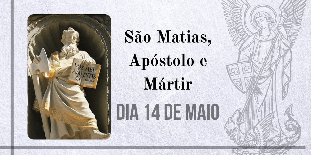 No momento, você está visualizando 14/05 – São Matias, Apóstolo e Mártir