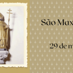 29/05 – São Maximino Bispo, Confessor