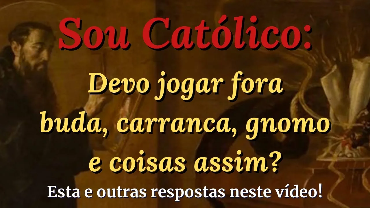 No momento, você está visualizando Sou Católico: devo jogar fora tudo o que é carranca, buda, gnomo? Resposta aos comentários