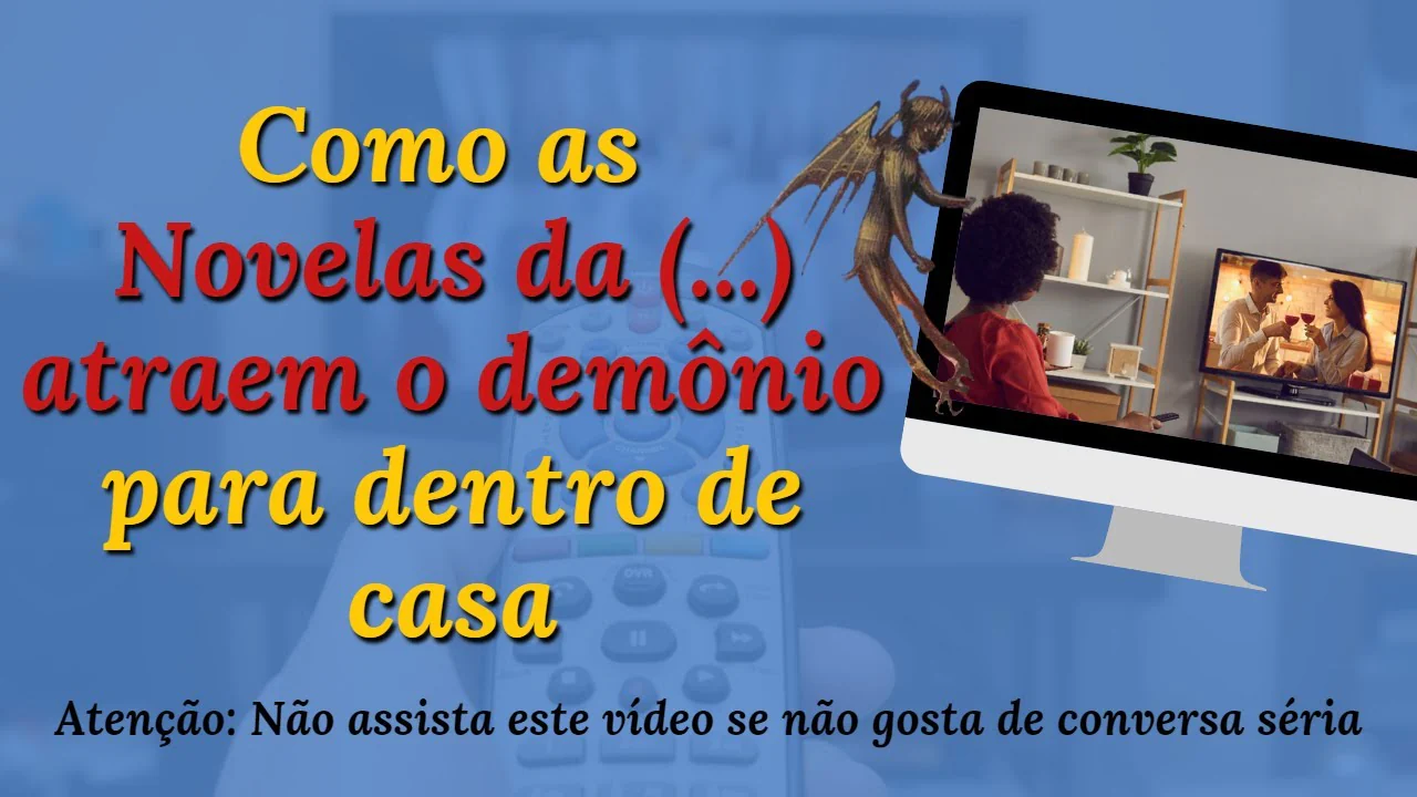 No momento, você está visualizando Entenda como as novelas atraem o diabo para dentro de casa