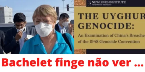 Cumplicidade de Bachelet com o PCCh e o genocídio dos uigures