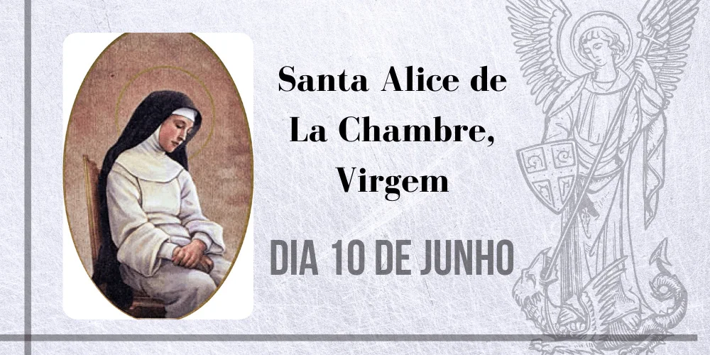 No momento, você está visualizando 10/06 – Santa Alice de La Chambre, Virgem
