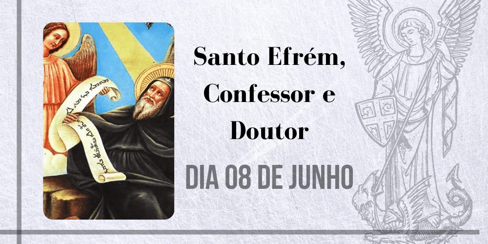 No momento, você está visualizando 08/06 – Santo Efrém, Confessor e Doutor da Igreja