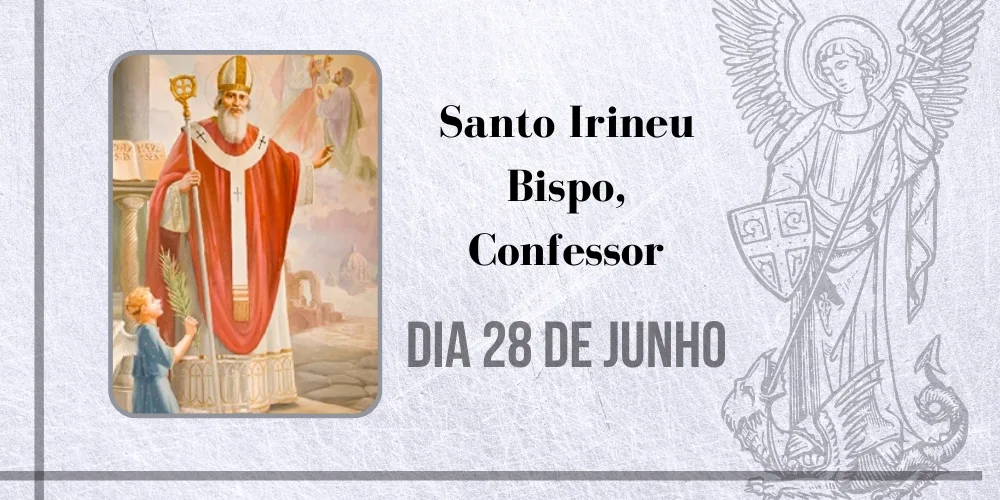 No momento, você está visualizando 28/06 – Santo Irineu Bispo, Confessor