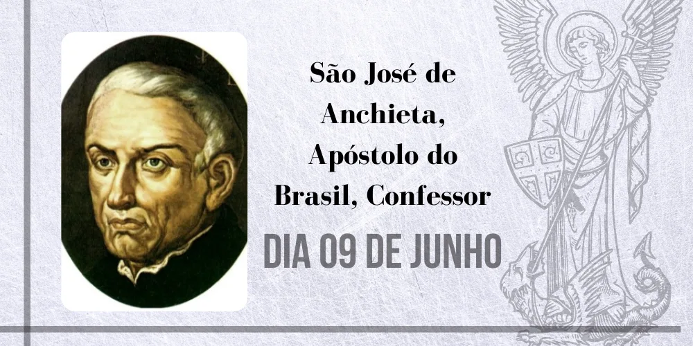 No momento, você está visualizando 09/06 – São José de Anchieta, Apóstolo do Brasil, Confessor