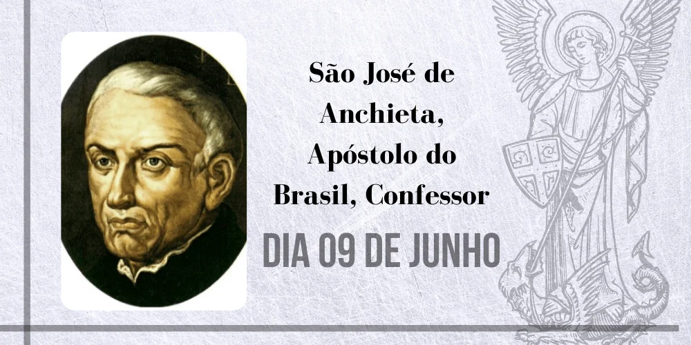 No momento, você está visualizando 09/06 – São José de Anchieta, Apóstolo do Brasil, Confessor