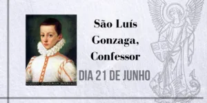 21/06 – São Luís Gonzaga, Confessor