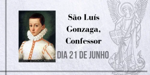 21/06 – São Luís Gonzaga, Confessor