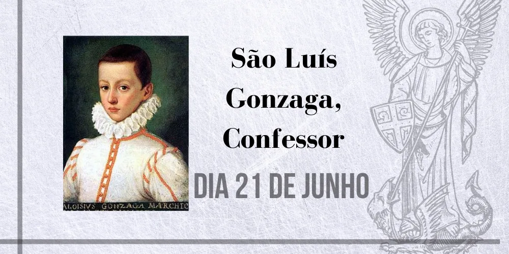 No momento, você está visualizando 21/06 – São Luís Gonzaga, Confessor