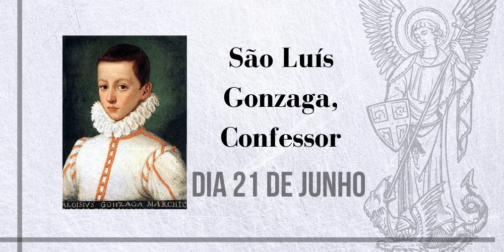 No momento, você está visualizando 21/06 – São Luís Gonzaga, Confessor