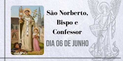 06/06 – São Norberto, Bispo  e Confessor