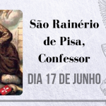 17/06 – São Rainério de Pisa, Confessor