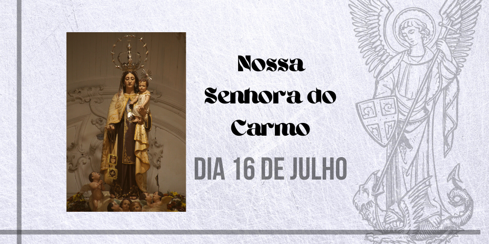 No momento, você está visualizando 16/07 – Nossa Senhora do Carmo