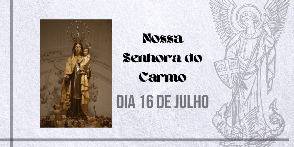 No momento, você está visualizando 16/07 – Nossa Senhora do Carmo