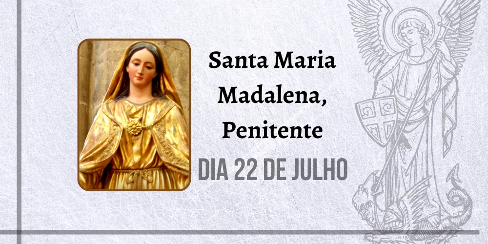 No momento, você está visualizando 22/07 – Santa Maria Madalena, Penitente