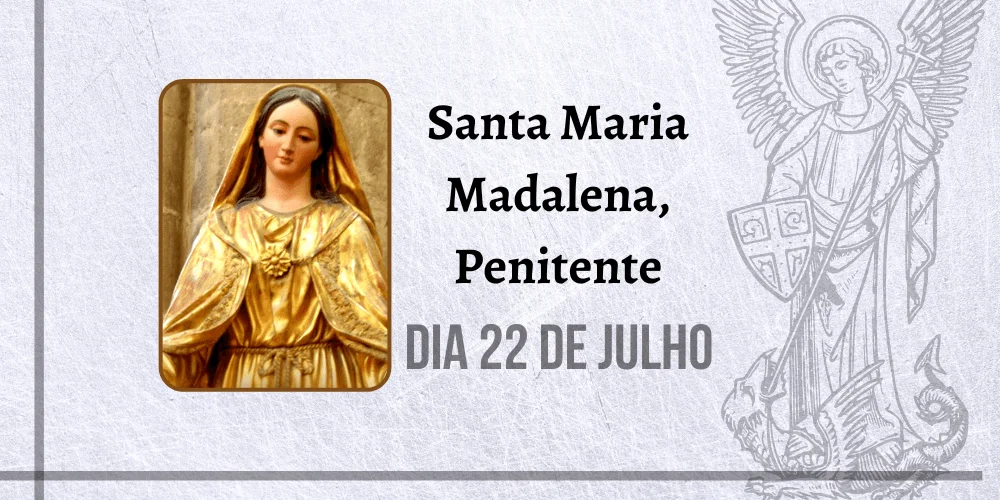 No momento, você está visualizando 22/07 – Santa Maria Madalena, Penitente