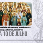10/07 – Santo Agostinho Zhao Rong presbítero e companheiros, mártires