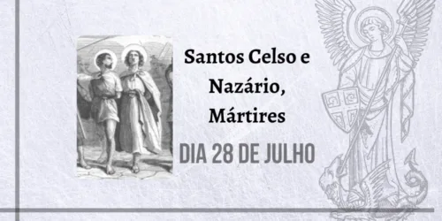 28/07 – Santos Celso e Nazário, Mártires