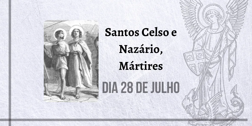 No momento, você está visualizando 28/07 – Santos Celso e Nazário, Mártires