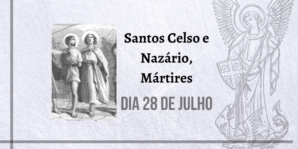 No momento, você está visualizando 28/07 – Santos Celso e Nazário, Mártires
