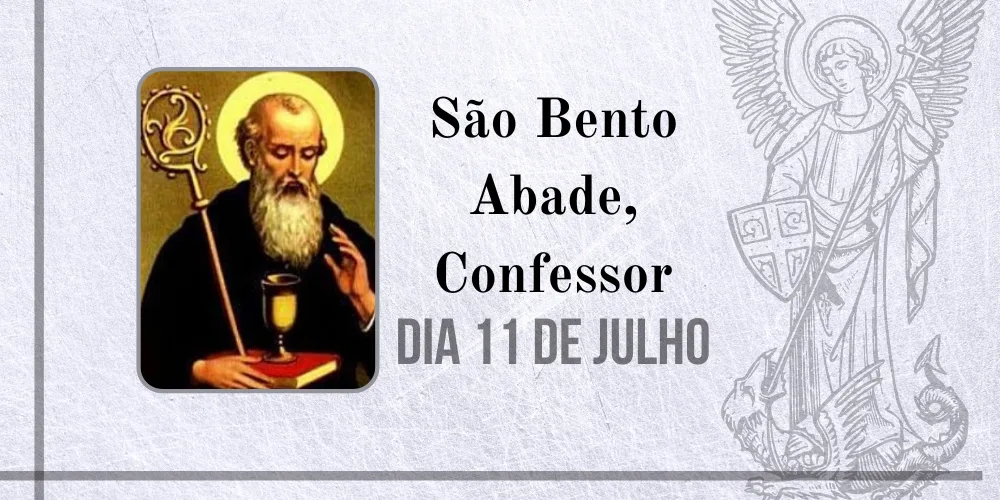 No momento, você está visualizando 11/07 – São Bento Abade, Confessor