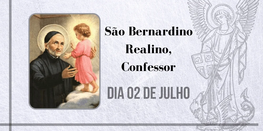 No momento, você está visualizando 02/07 – São Bernardino Realino, Confessor