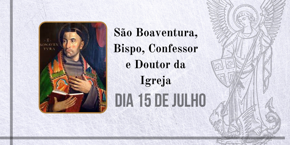 No momento, você está visualizando 15/07 – São Boaventura, Bispo, Confessor e Doutor da Igreja