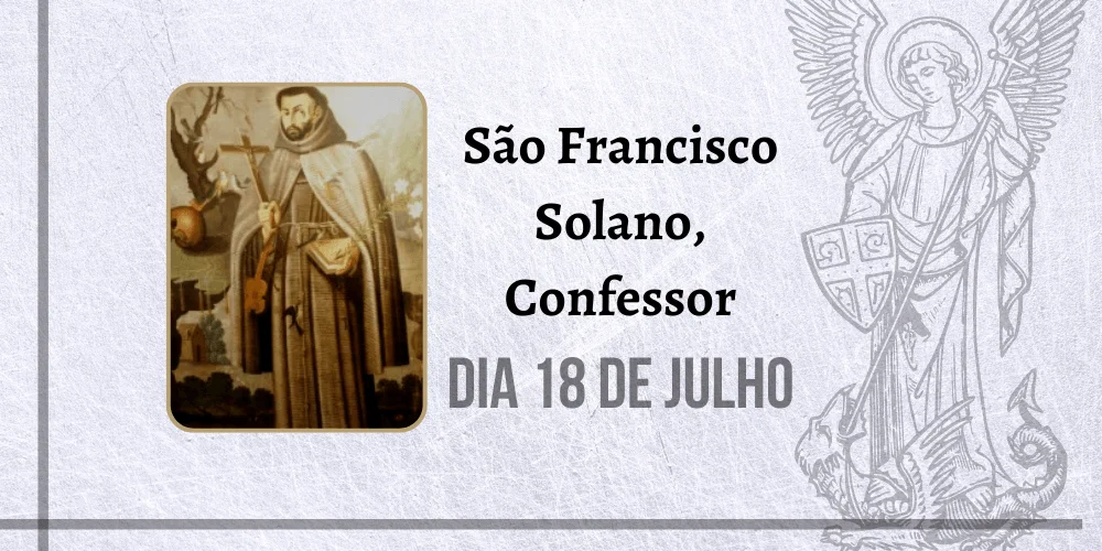 No momento, você está visualizando 18/07 – São Francisco Solano, Confessor