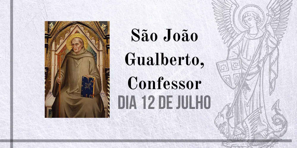 No momento, você está visualizando 12/07 – São João Gualberto, Confessor