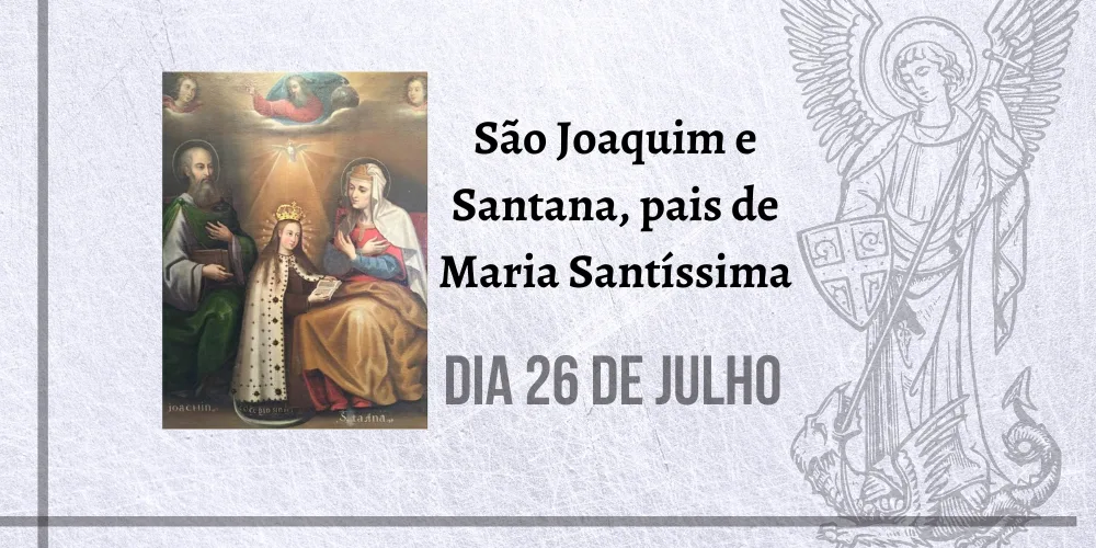 No momento, você está visualizando 26/07 – São Joaquim e Santana, pais de Maria Santíssima