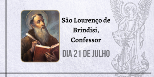 21/07 – São Lourenço de Brindisi, Confessor