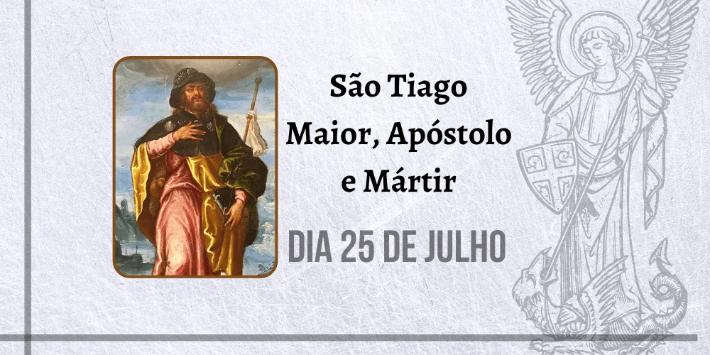 No momento, você está visualizando 25/07 – São Tiago Maior, Apóstolo e Mártir
