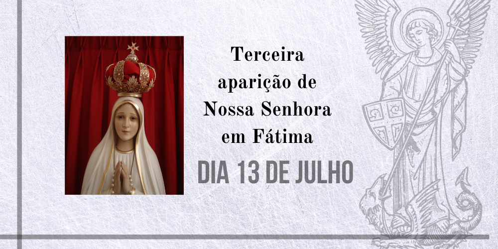No momento, você está visualizando 13/07 – Terceira aparição de Nossa Senhora em Fátima
