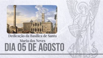 05/08 – Dedicação da Basílica de Santa Maria das Neves