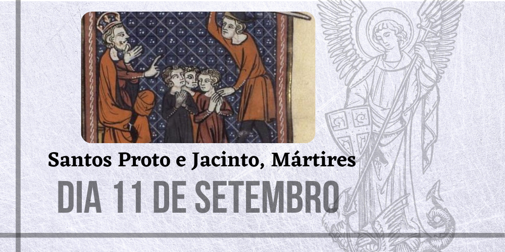 No momento, você está visualizando 11/09 – Santos Proto e Jacinto, Mártires