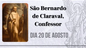 20/08 – São Bernardo de Claraval, Confessor