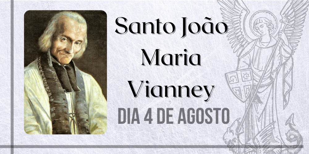 No momento, você está visualizando 04/08 – Santo João Maria Vianney, o Santo Cura d’Ars