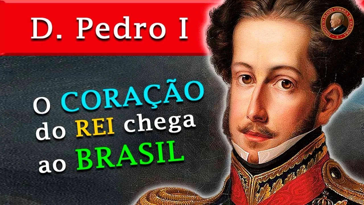 No momento, você está visualizando CORAÇÃO de D. PEDRO I VOLTA ao BRASIL com HONRAS de REI – REAÇÃO CONSERVADORA