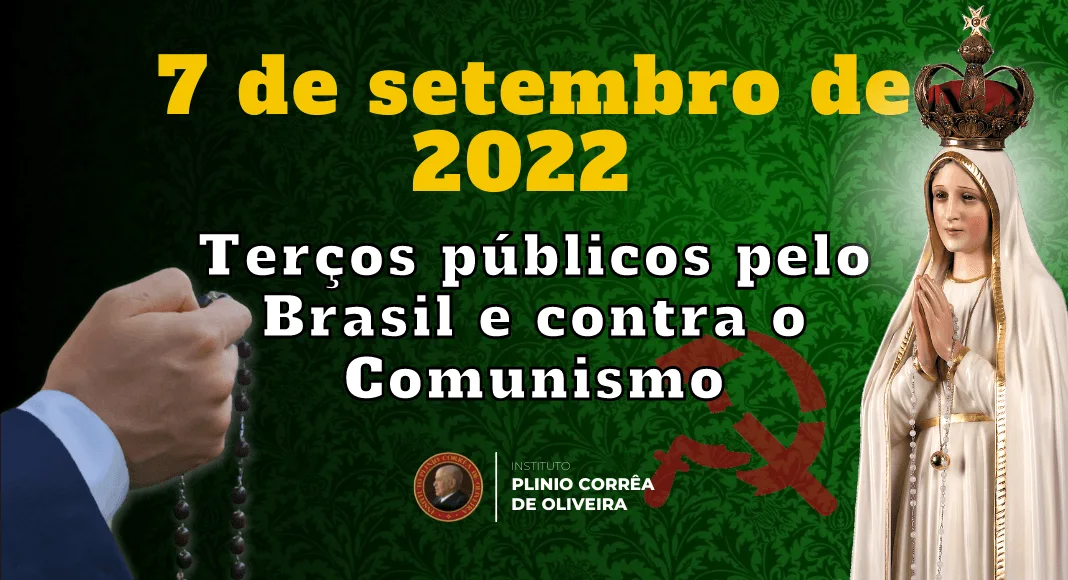 No momento, você está visualizando Sete de Setembro, Terços Públicos contra o Comunismo: Brasil revive sua Identidade (II)