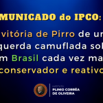 COMUNICADO: A vitória de Pirro de uma esquerda camuflada sobre um Brasil cada vez mais conservador e reativo