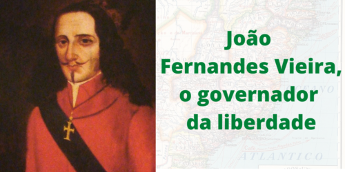 A Reconquista do Brasil: irrompe a Insurreição Pernambucana – Deus e Liberdade (II)