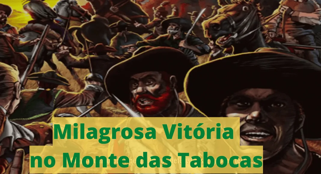 No momento, você está visualizando A Reconquista do Brasil: Nossa Vitória no Monte das Tabocas (III)