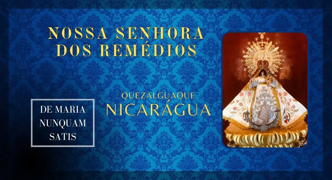 No momento, você está visualizando Nossa Senhora dos Remédios – Quezalguaque