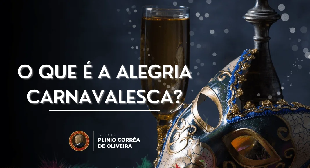 No momento, você está visualizando O que é a Alegria Carnavalesca?